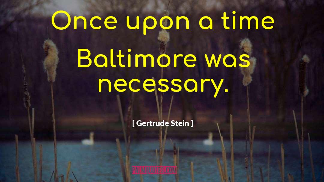 Baltimore quotes by Gertrude Stein
