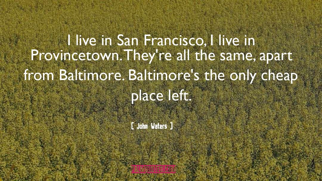 Baltimore quotes by John Waters