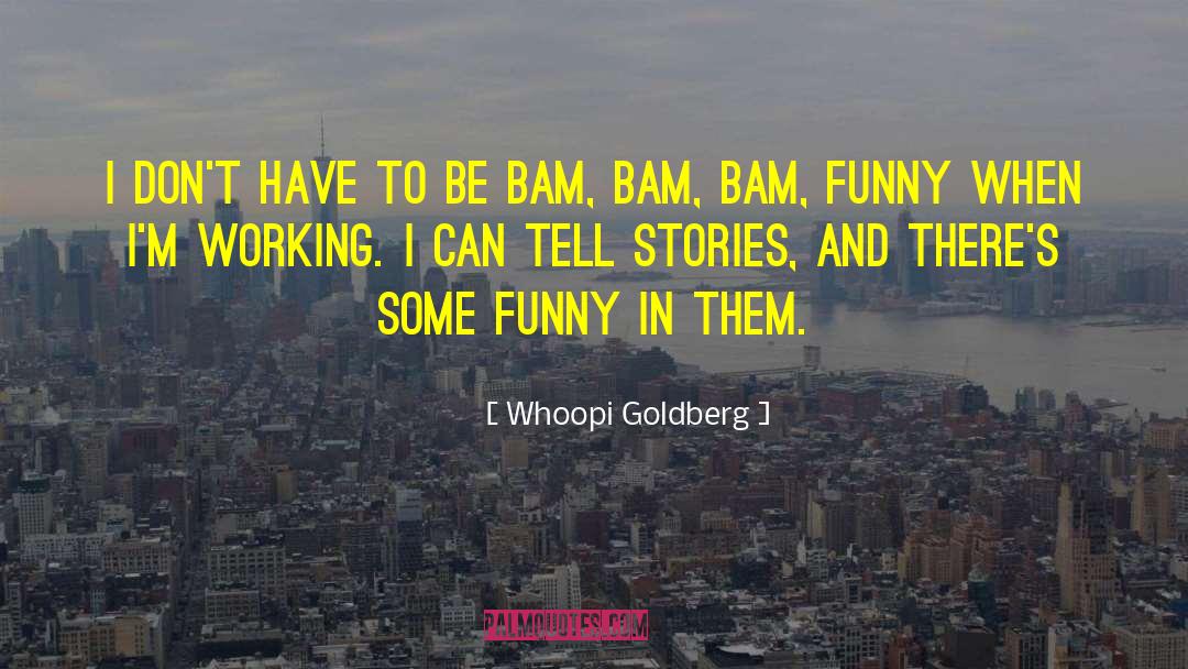Bam Bam quotes by Whoopi Goldberg
