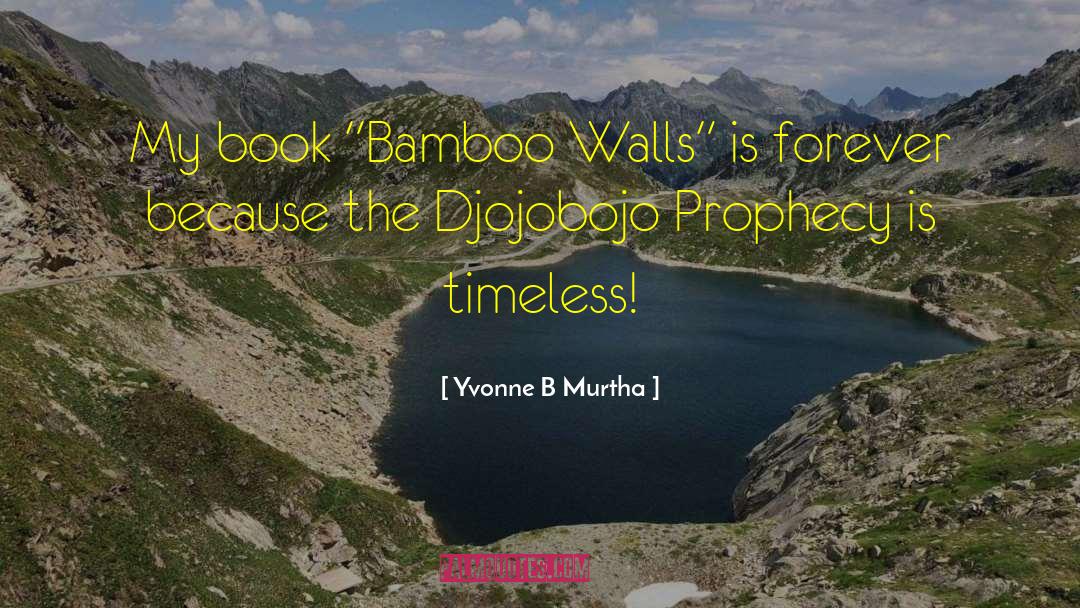 Bamboo quotes by Yvonne B Murtha