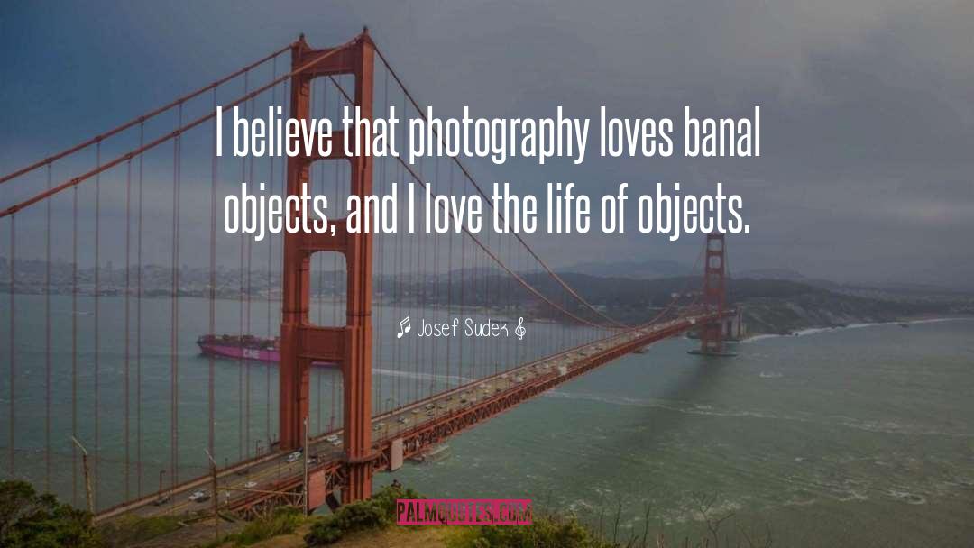 Banal quotes by Josef Sudek