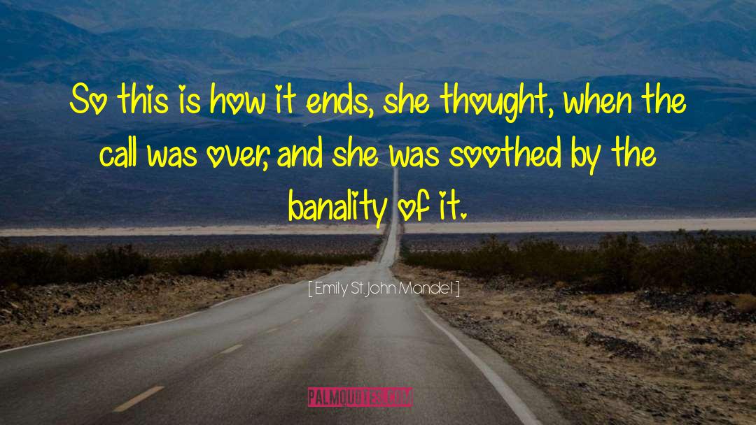 Banality quotes by Emily St. John Mandel