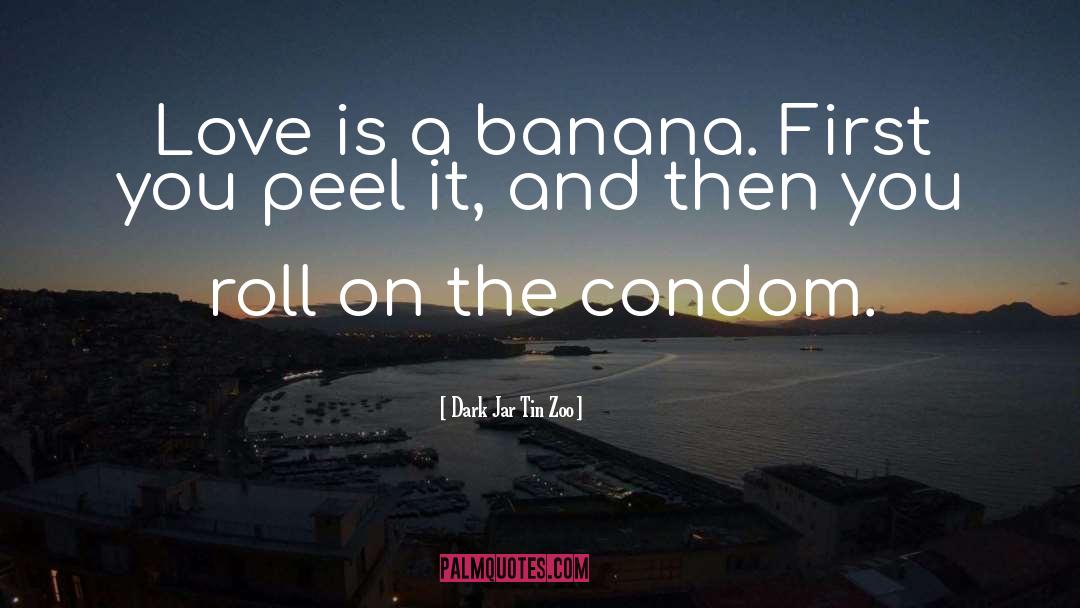 Banana quotes by Dark Jar Tin Zoo