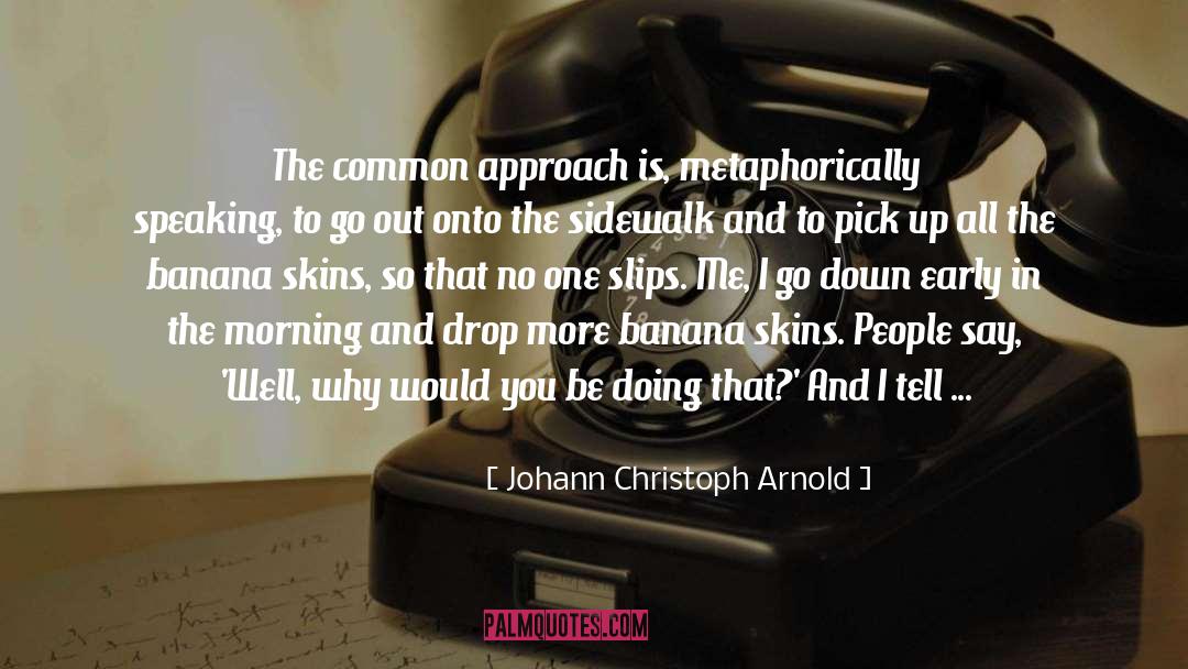 Banana quotes by Johann Christoph Arnold