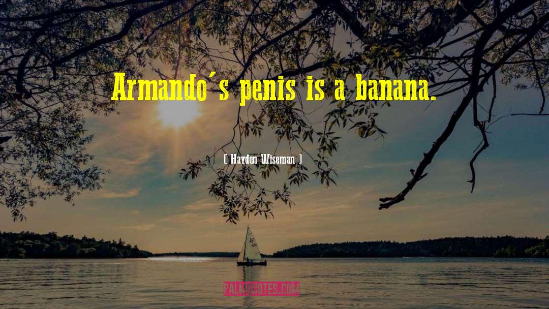 Banana quotes by Hayden Wiseman