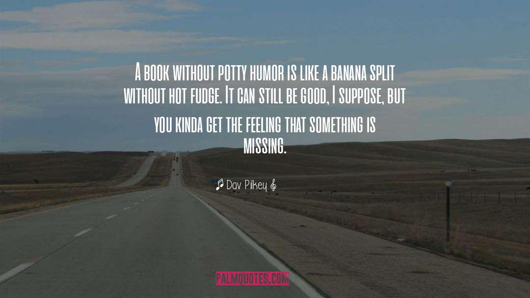 Bananas quotes by Dav Pilkey