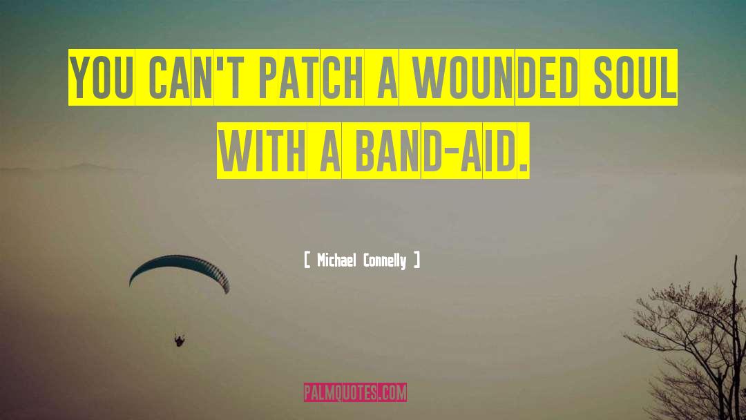 Band Aid quotes by Michael Connelly