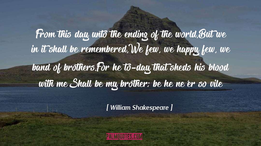 Band Of Brothers quotes by William Shakespeare