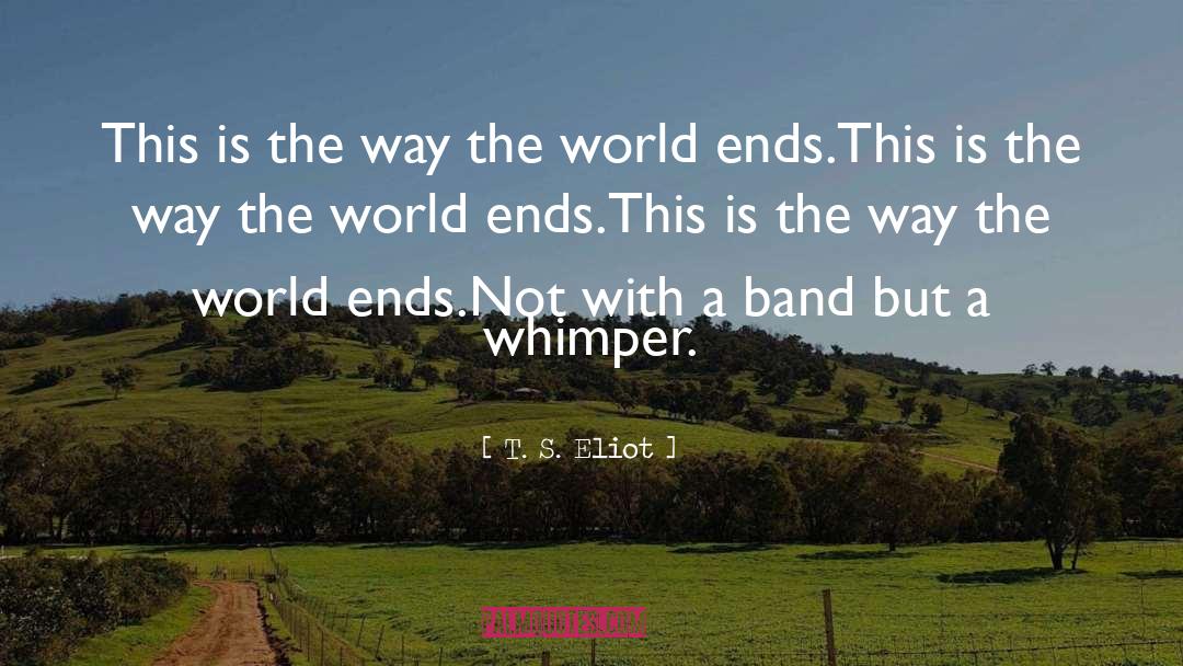 Band quotes by T. S. Eliot