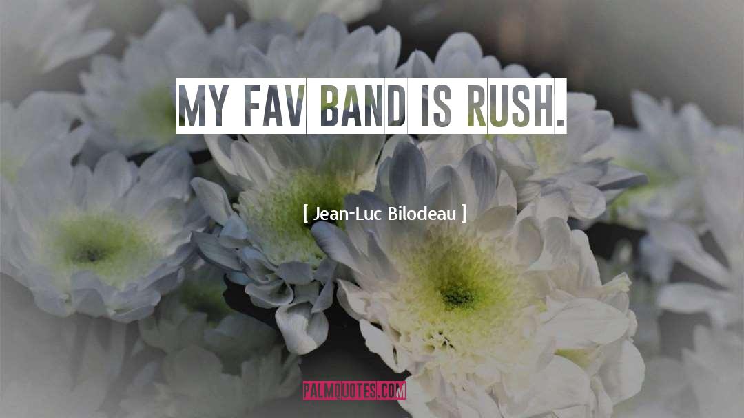 Band quotes by Jean-Luc Bilodeau