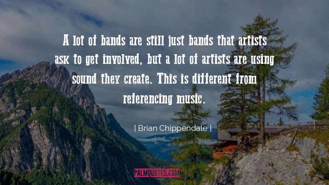 Band quotes by Brian Chippendale
