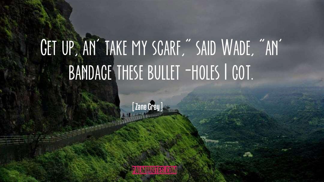 Bandage quotes by Zane Grey