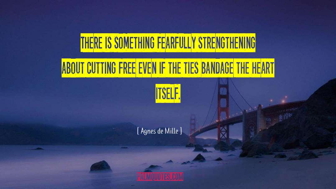 Bandage quotes by Agnes De Mille