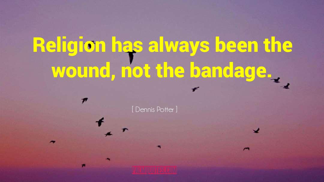 Bandage quotes by Dennis Potter