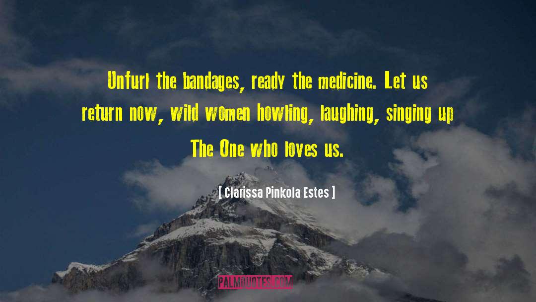 Bandages quotes by Clarissa Pinkola Estes
