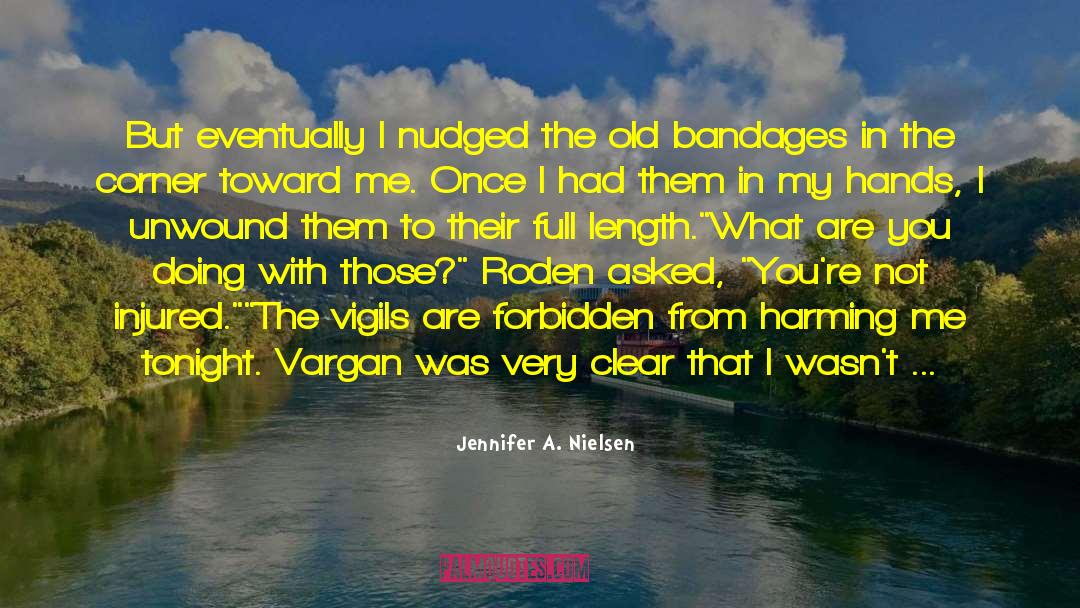 Bandages quotes by Jennifer A. Nielsen