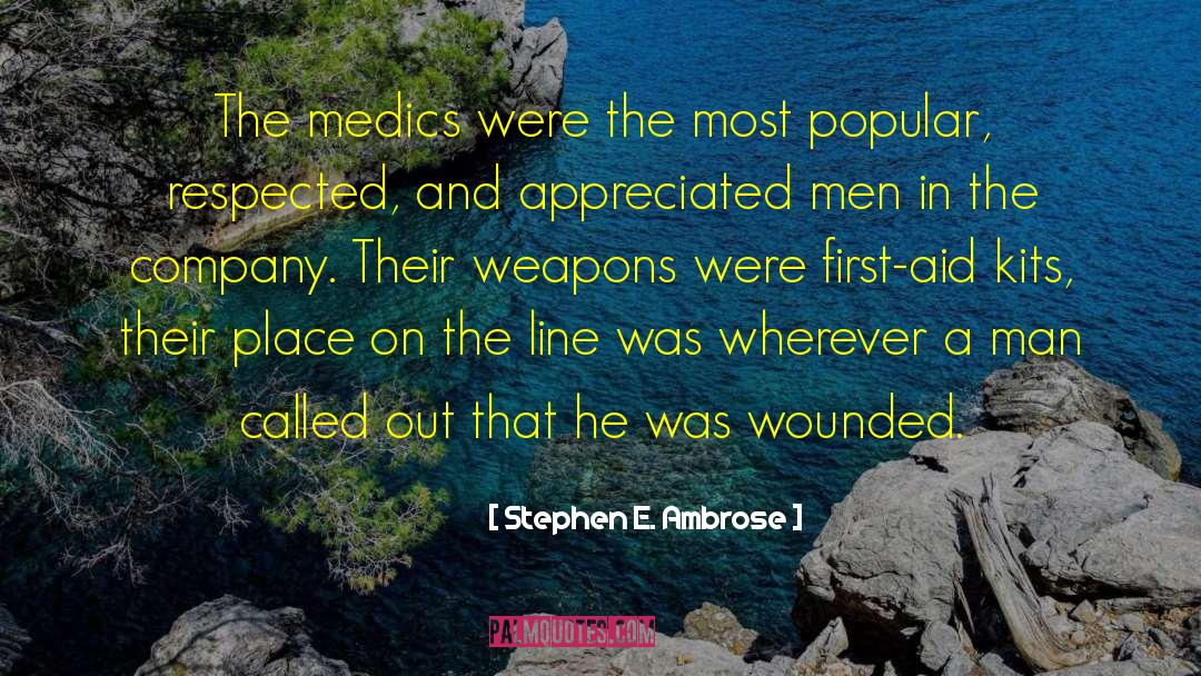 Bandaging First Aid quotes by Stephen E. Ambrose
