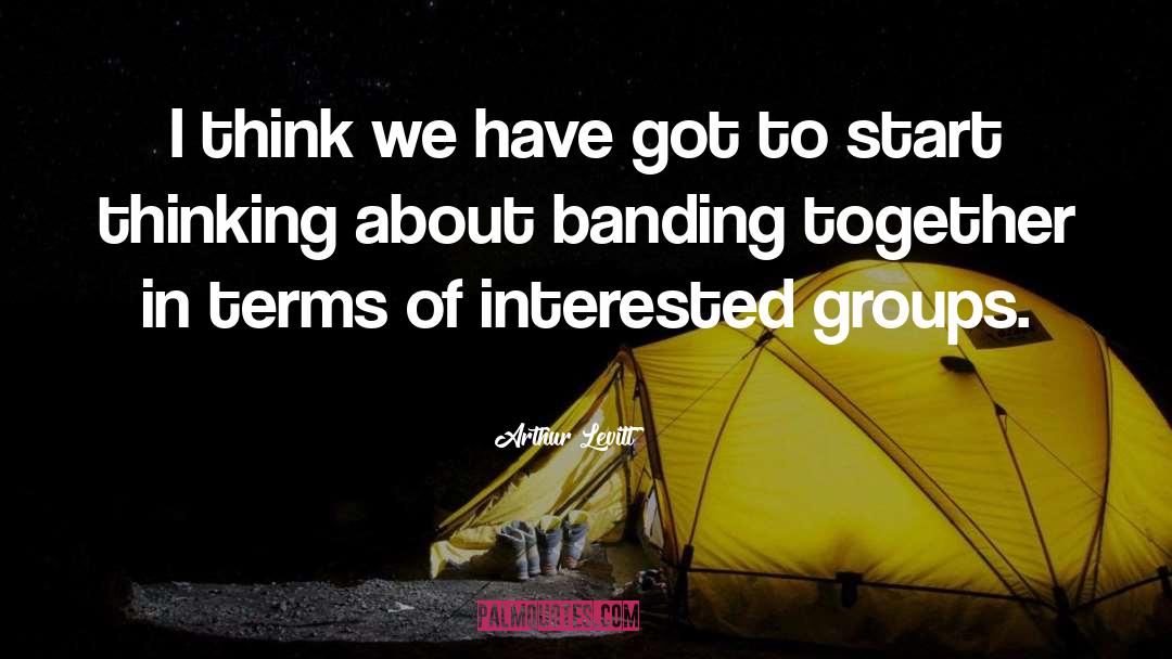 Banding Together quotes by Arthur Levitt