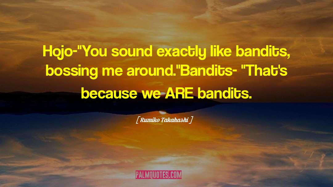 Bandits quotes by Rumiko Takahashi