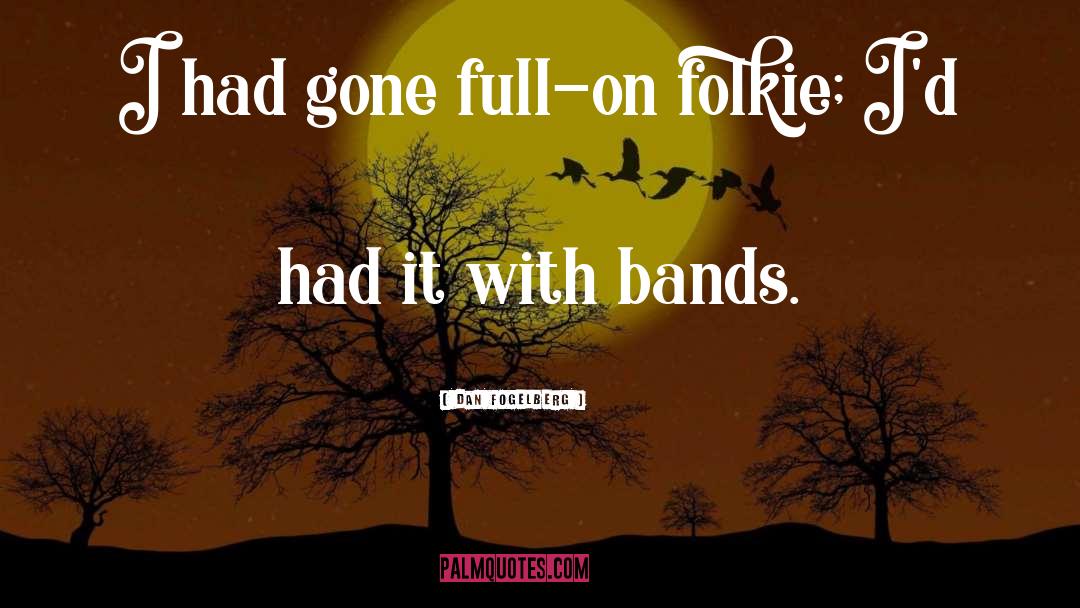 Bands quotes by Dan Fogelberg