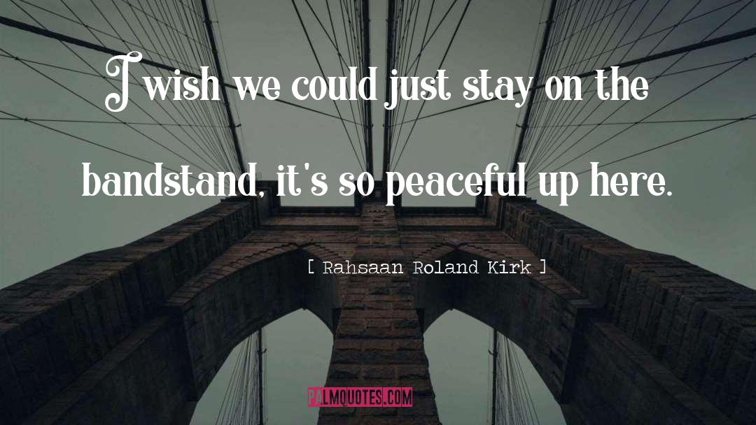 Bandstand quotes by Rahsaan Roland Kirk