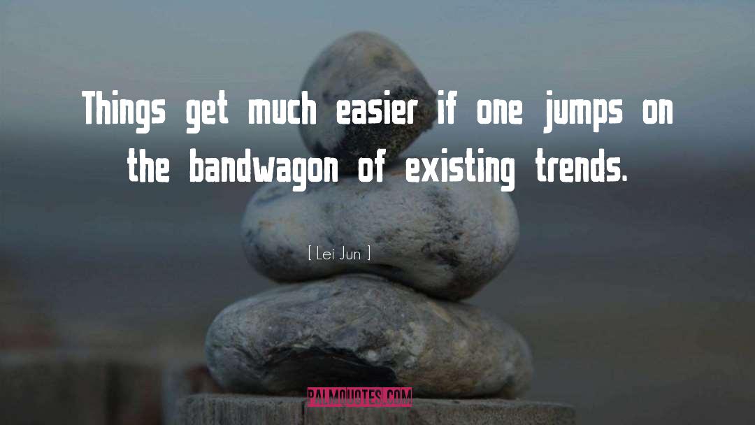 Bandwagon quotes by Lei Jun