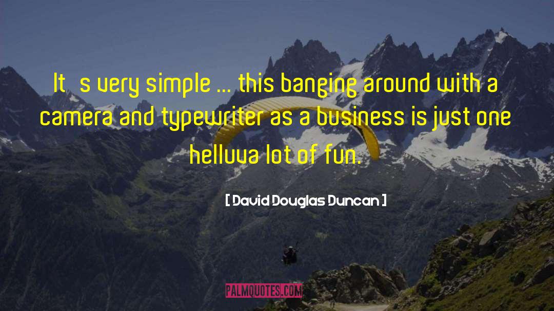 Banging quotes by David Douglas Duncan