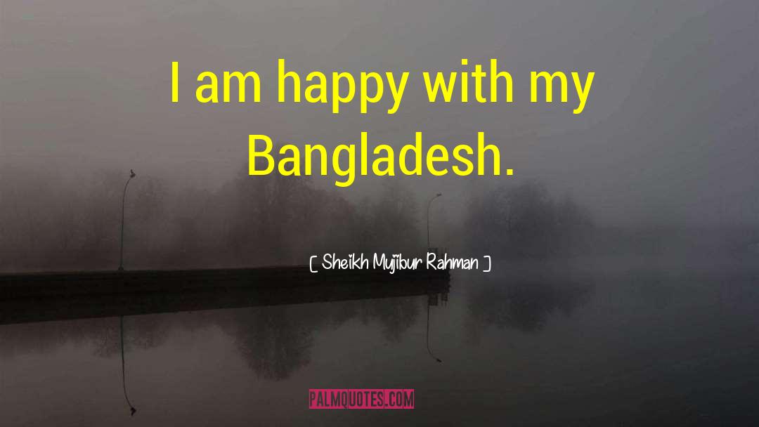 Bangladesh quotes by Sheikh Mujibur Rahman