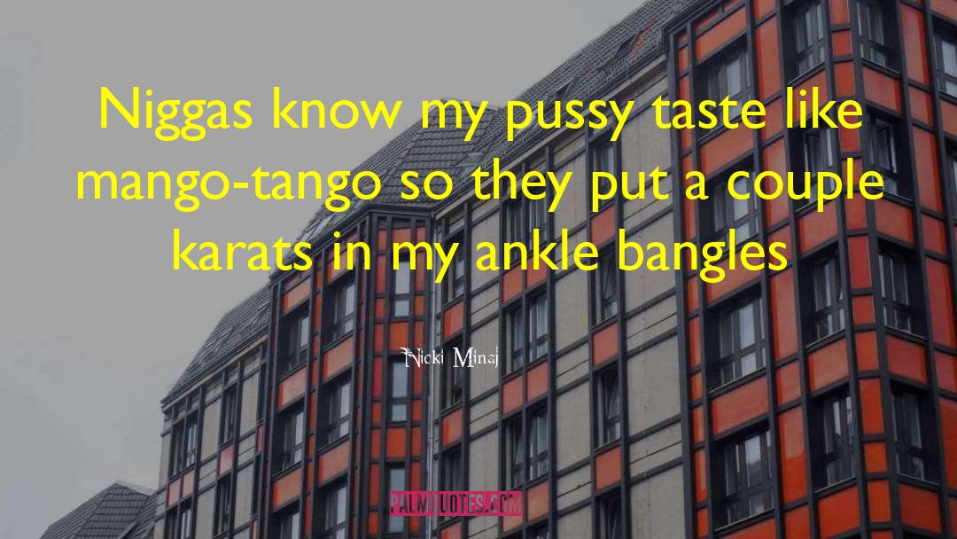 Bangles quotes by Nicki Minaj