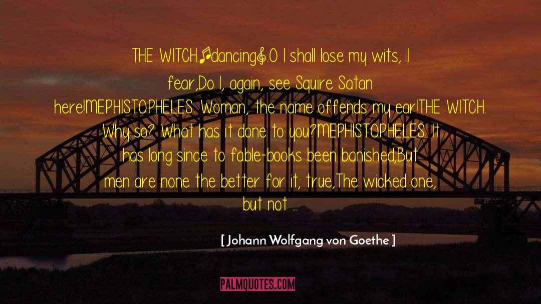 Banished quotes by Johann Wolfgang Von Goethe