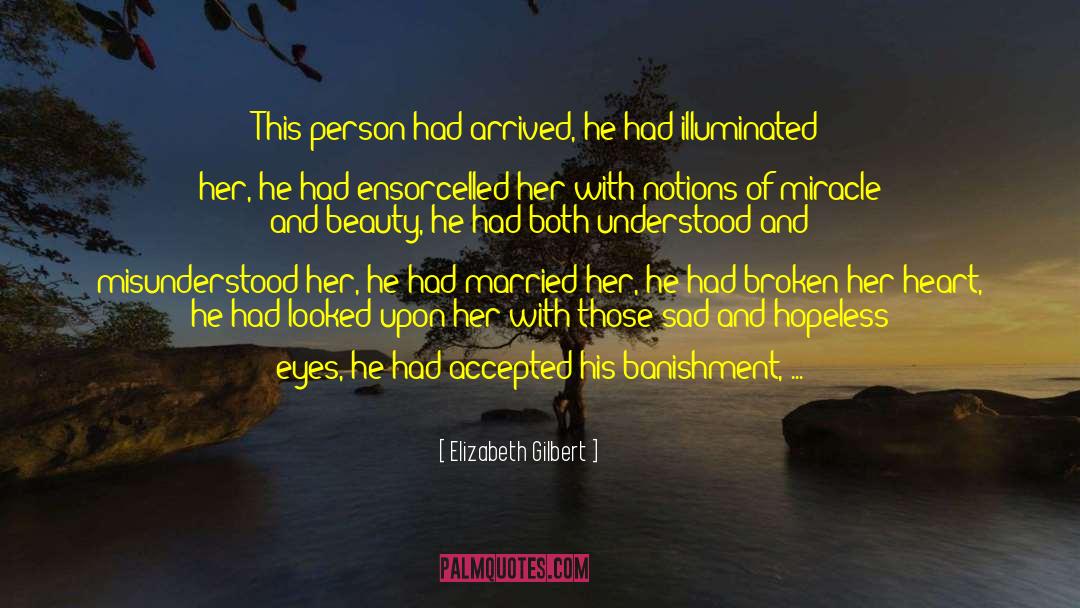 Banishment quotes by Elizabeth Gilbert