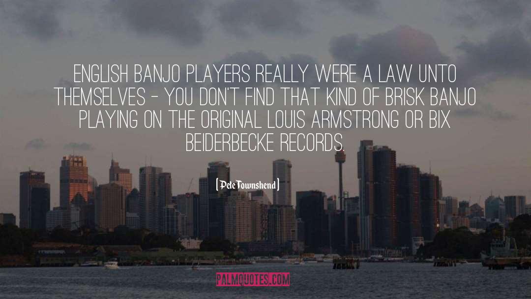 Banjo Players quotes by Pete Townshend