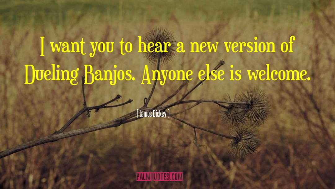 Banjos quotes by James Dickey