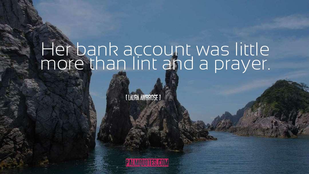 Bank Account quotes by Laura Ambrose