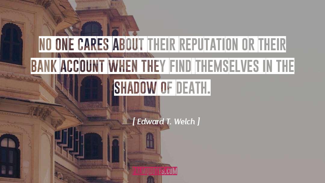 Bank Account quotes by Edward T. Welch