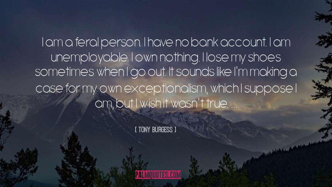 Bank Account quotes by Tony Burgess