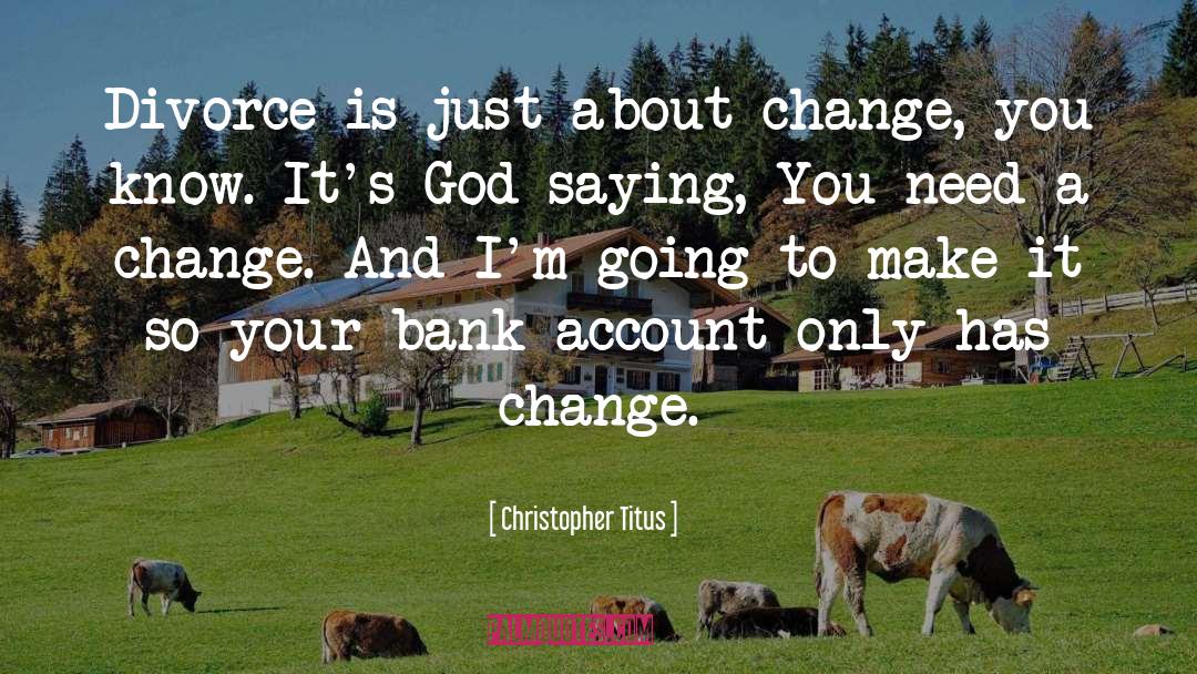 Bank Account quotes by Christopher Titus