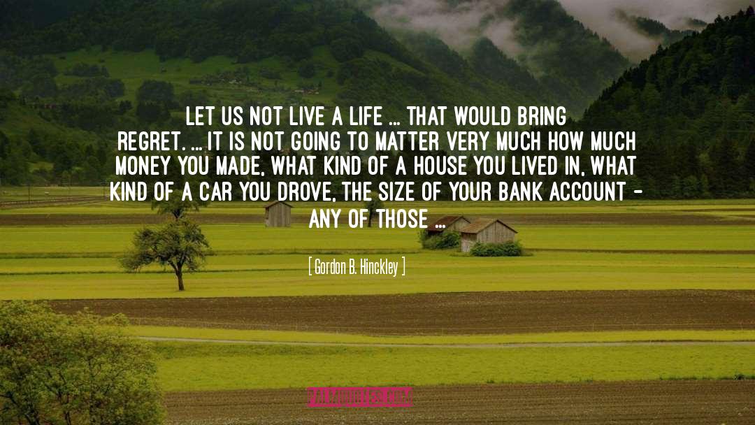 Bank Account quotes by Gordon B. Hinckley