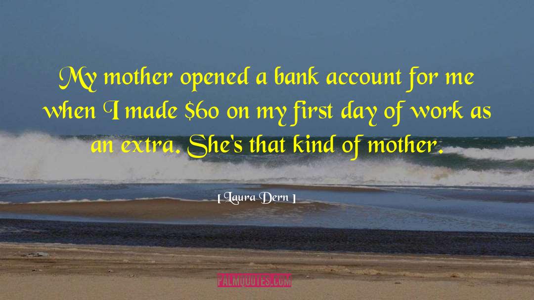 Bank Accounts quotes by Laura Dern