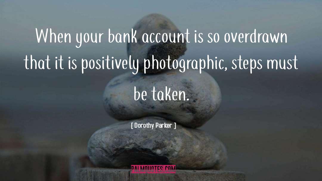 Bank Accounts quotes by Dorothy Parker