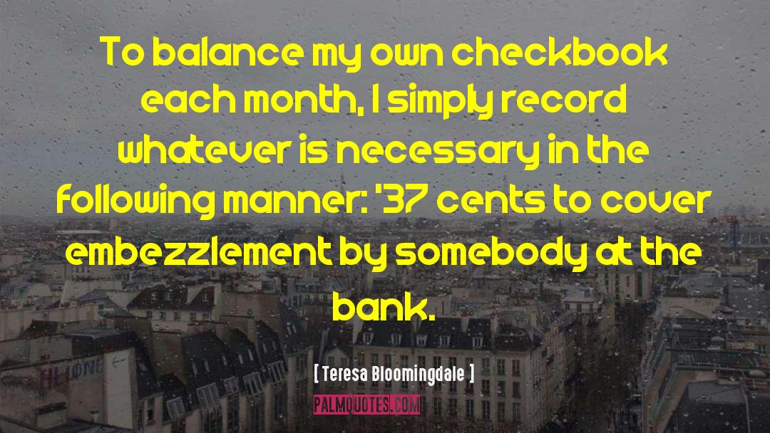 Bank Balance quotes by Teresa Bloomingdale