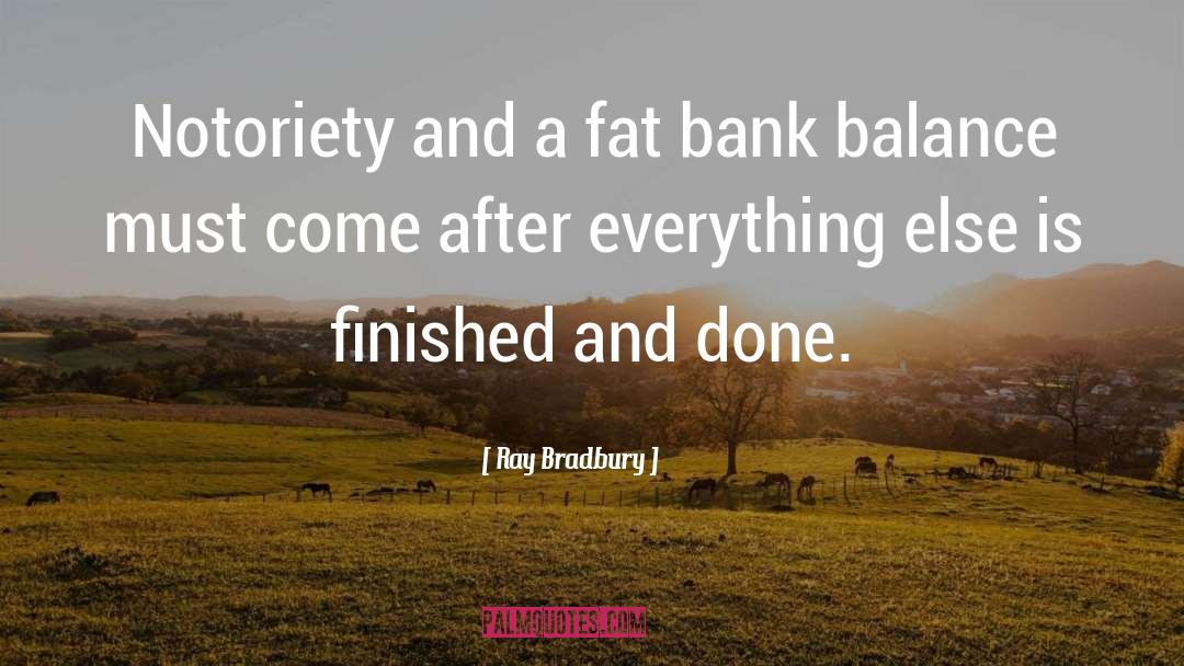 Bank Balance quotes by Ray Bradbury