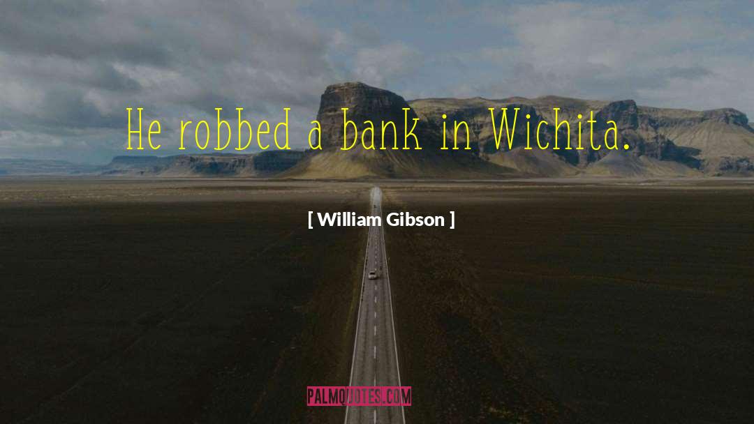Bank Manager quotes by William Gibson