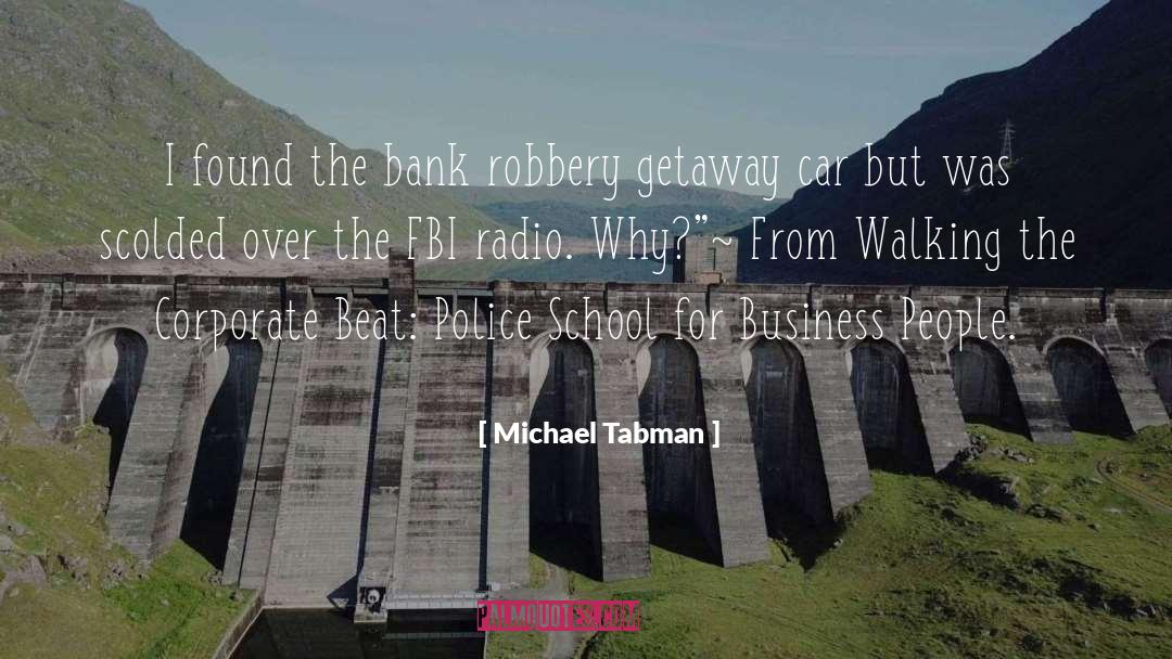 Bank Robbery quotes by Michael Tabman