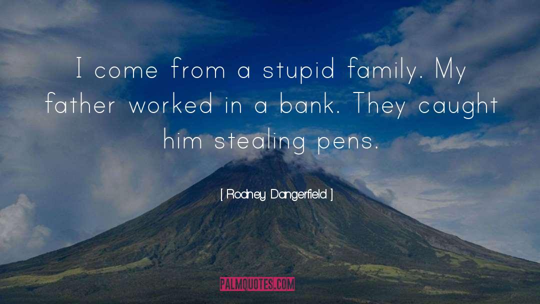 Bank Robbery quotes by Rodney Dangerfield