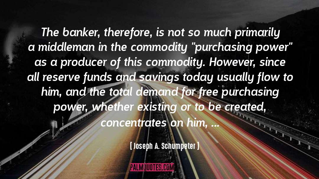 Banker quotes by Joseph A. Schumpeter
