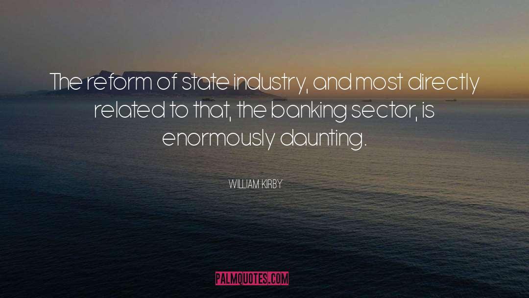 Banking Industry quotes by William Kirby