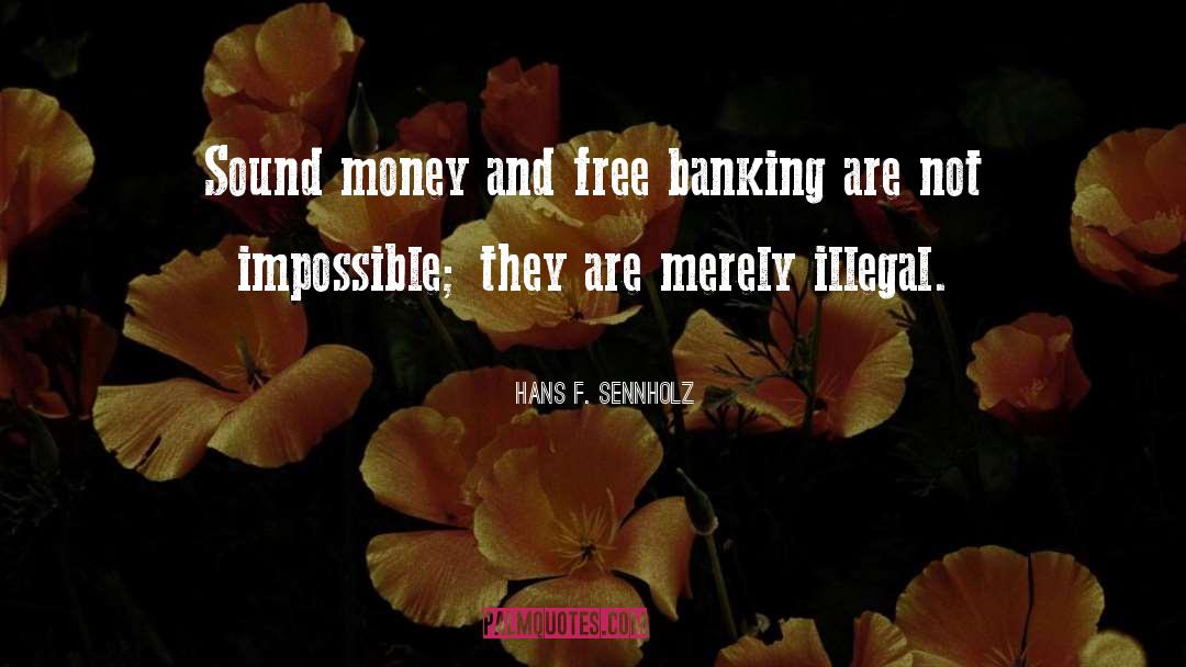 Banking Secrecy quotes by Hans F. Sennholz