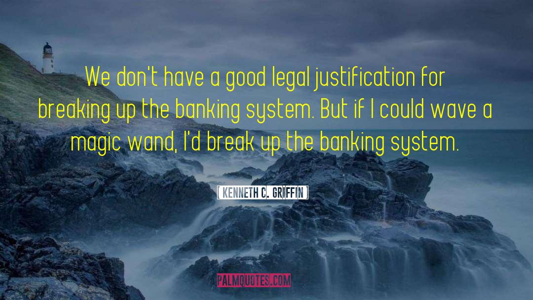 Banking System quotes by Kenneth C. Griffin