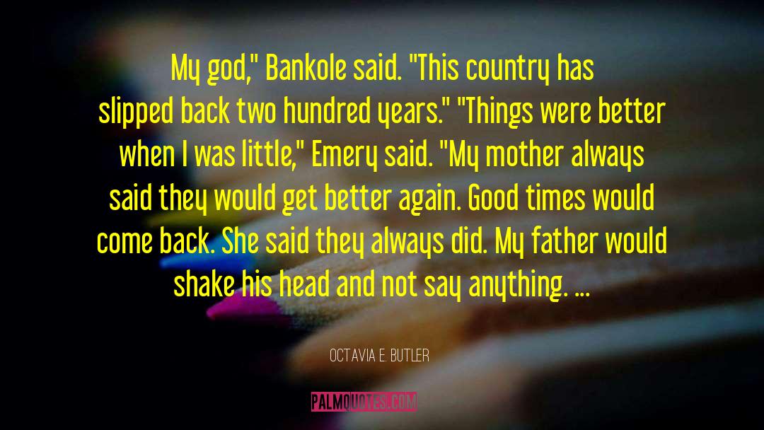 Bankole Adeoye quotes by Octavia E. Butler